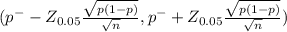 (p^{-} - Z_{0.05} \frac{\sqrt{p(1-p)} }{\sqrt{n} } , p^{-} + Z_{0.05} \frac{\sqrt{p(1-p)} }{\sqrt{n} })