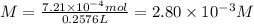 M = \frac{7.21 \times 10^{-4} mol}{0.2576L} = 2.80 \times 10^{-3} M