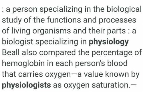 A clear definition of the physiologist.i will mark it as brainliest .i will give 20points