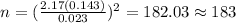 n=(\frac{2.17(0.143)}{0.023})^2 =182.03 \approx 183