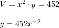 V=x^2\cdot y=452\\\\y=452x^{-2}