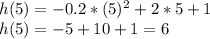 h(5) = -0.2*(5)^2 +2*5 + 1\\h(5) = -5 + 10 + 1 = 6