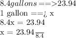 8.4 gallons == $23.94\\1 gallon      == x\\8.4x = 23.94\\x = \frac{23.94}{8.4}