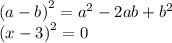 {(a - b)}^{2}  =  {a}^{2}  - 2ab +  {b}^{2}  \\ {(x - 3)}^{2}  = 0