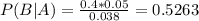 P(B|A) = \frac{0.4*0.05}{0.038} = 0.5263