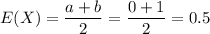 E(X)=\dfrac{a+b}{2}=\dfrac{0+1}{2}=0.5