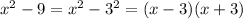 x^2-9=x^2-3^2=(x-3)(x+3)