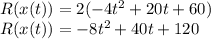 R(x(t)) = 2(-4t^2 + 20t + 60)\\R(x(t)) = -8t^2 + 40t + 120