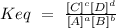 Keq~=~\frac{[C]^c[D]^d}{[A]^a[B]^b}