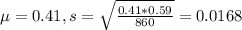 \mu = 0.41, s = \sqrt{\frac{0.41*0.59}{860}} = 0.0168