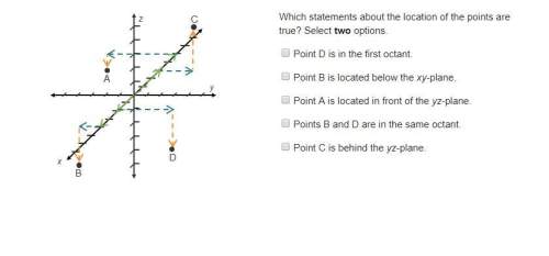 Which statements about the location of the points are true? select two options.
