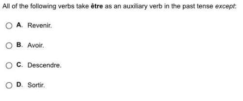 All of the following verbs take être as an auxiliary verb in the past tense except: