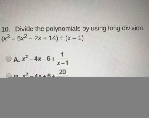 Divide the polynominals using long division and chose the correct answer.