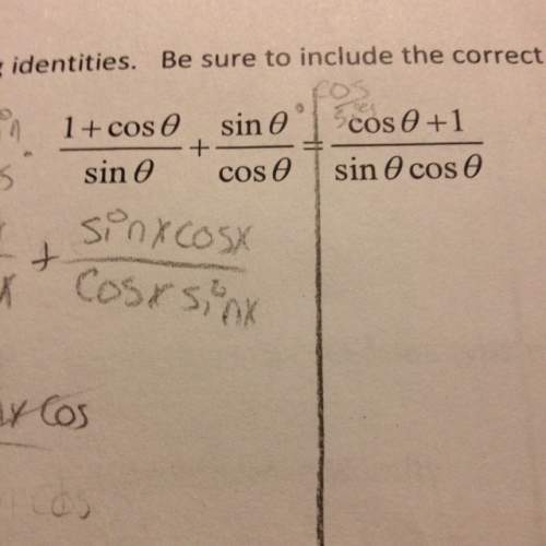 Prove: ((1+cosx)/sinx)+(sinx/cosx)=((cosx+1)/(sinx+ idk what to do because i'm pretty sure the way