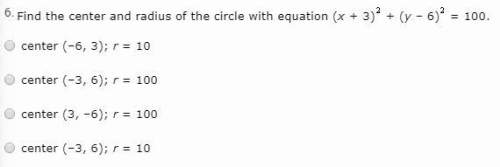 Find the center and radius of the circle with equation (x + 3)^2 + (y – 6)^2 = 100.