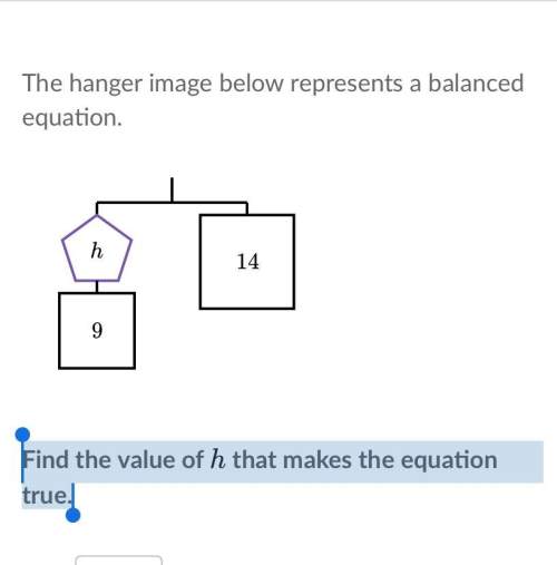 The hanger image below represents a balanced equation. find the value of  h