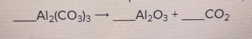 Balance the chemical equation and classify its reaction type._al2(co3)3 — _al2o3 + __co2