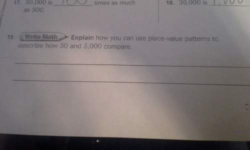Explain how you can use place-value patterns to describe how 50 and 5,000 compare.