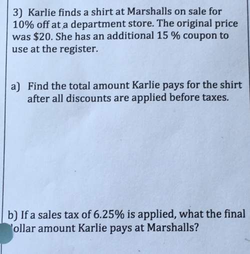 3) karlie finds a shirt at marshalls on sale for 10% off at a department store. the original price w