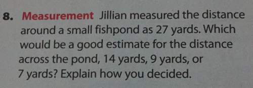 8. measurement jillian measured the distance around a small fishpond as 27 yards which would be a go