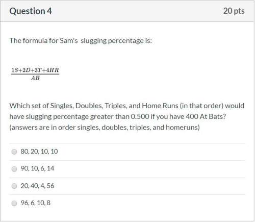 Correct answers only !  the formula for sam's slugging percentage is: