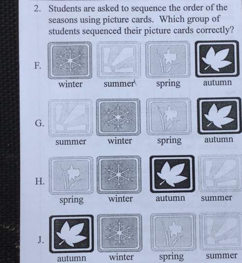 2. students are asked to sequence the order of the seasons using picture cards. which group of stude