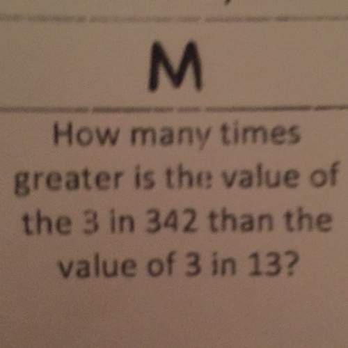 How many times greater is the value of the 3 in 342 then the value of the 3 in 13?