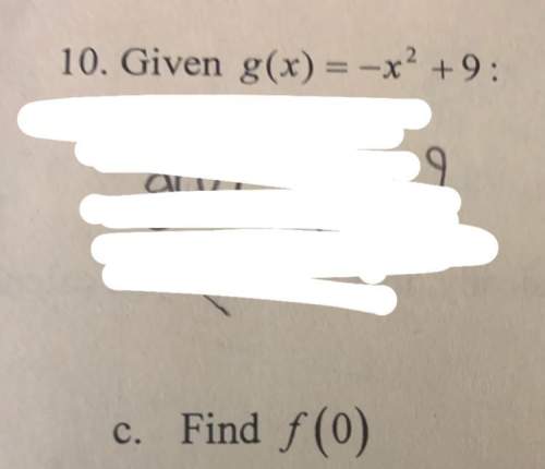 Is there a way to do this or is it a mistake (10c ) given g(x) = -x^2+9, find f(0)