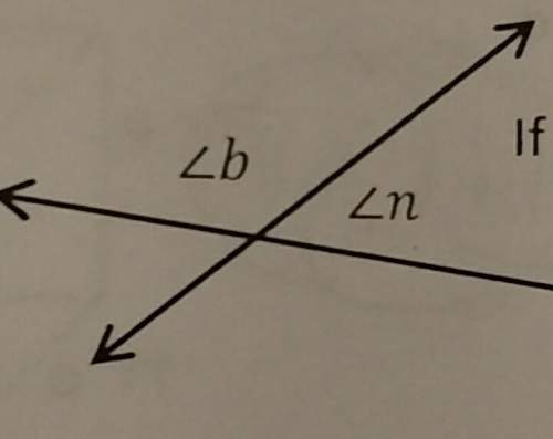 If the measure angle b is 98°, the measure for angle n
