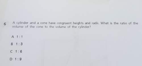 Acylinder and a cone have congruent heights and radii. what is the ratio of thevolume of the c