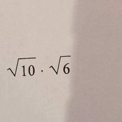 The square root of 10 multiplied by the square root of six. the answer must be simplified.