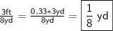 What is 3ft to 8 yd as a fraction in simplest form