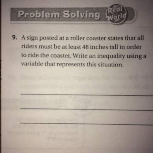 Asign posted at a roller coaster states that all riders must be atleast 48 inches tall in order to r