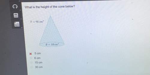 What is the height of the cone below? v 90 cm3b 18 cm5 cmx 6 cm15 cm30 cm