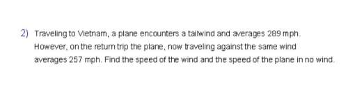 Traveling to vietnam,a plane encounters a tailwind and averages 289 mph.however ,on the return trip