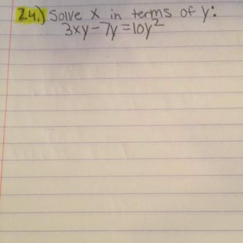 Solve x in terms of y, show all work.