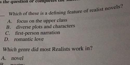 Which of these is a deﬁning feature of realist novels