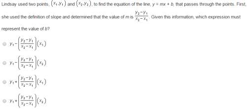 15 points-lindsay used two points, and , to find the equation of the line, y = mx + b, that passes t