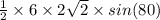 \frac{1}{2}\times 6\times 2\sqrt{2}\times sin(80)