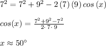 7^2=7^2+9^2-2\left(7\right)\left(9\right)cos\left(x\right)\\\\cos(x)=\frac{7^2+9^2-7^2}{2\cdot \:7\cdot \:9}\\\\x\approx 50^\circ