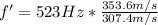 f'=523 Hz*\frac{353.6 m/s}{307.4 m/s}