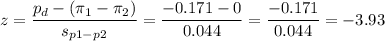 z=\dfrac{p_d-(\pi_1-\pi_2)}{s_{p1-p2}}=\dfrac{-0.171-0}{0.044}=\dfrac{-0.171}{0.044}=-3.93