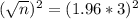 (\sqrt{n})^2 = (1.96*3)^{2}