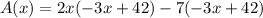 A(x) =2x(-3x + 42) -7 (-3x + 42)