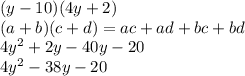(y-10)(4y+2)\\ (a+b)(c+d)=ac+ad+bc+bd\\4y^2+2y-40y-20\\4y^2 -38y -20