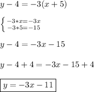 y-4=-3(x+5)\\\\\left \{ {{-3*x=-3x} \atop {-3*5=-15}} \right.\\\\ y-4=-3x-15\\\\y-4+4=-3x-15+4\\\\\boxed{y=-3x-11}