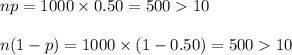 np=1000\times 0.50=50010\\\\n(1-p)=1000\times(1-0.50)=50010
