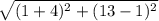 \sqrt{(1+4)^2+(13-1)^2}