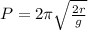 P = 2\pi \sqrt{\frac{2r}{g} }