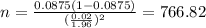 n=\frac{0.0875(1-0.0875)}{(\frac{0.02}{1.96})^2}=766.82